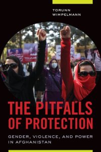 cover of the book The Pitfalls of Protection: Gender, Violence, and Power in Afghanistan