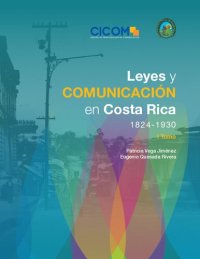 cover of the book Leyes y comunicación en Costa Rica 1824-1930