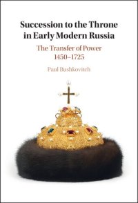 cover of the book Succession to the Throne in Early Modern Russia: The Transfer of Power 1450–1725