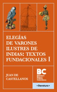 cover of the book Elegías de varones ilustres de Indias: textos fundacionales I