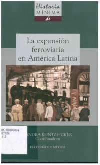 cover of the book Historia mínima de la expansión ferroviaria en América Latina