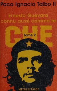 cover of the book Ernesto Guevara, connu aussi comme le Che: Tome II