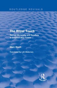 cover of the book The Royal Touch; Sacred Monarchy And Scrofula In England And France