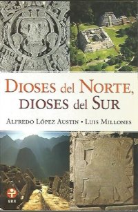 cover of the book Dioses del norte, dioses del sur : religiones y cosmovisión en Mesoamérica y los Andes