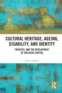 cover of the book Cultural Heritage, Ageing, Disability, and Identity: Practice, and the Development of Inclusive Capital