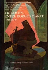 cover of the book Yrigoyen entre Borges y Arlt (1916-1930)