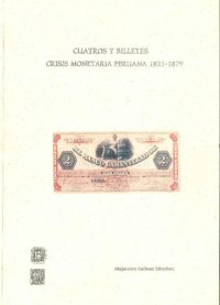 cover of the book Cuatros y billetes : crisis monetaria peruana, 1821-1879