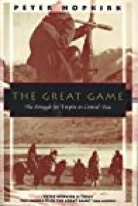 cover of the book The Great Game: The Struggle for Empire in Central Asia