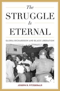 cover of the book The Struggle Is Eternal: Gloria Richardson and Black Liberation