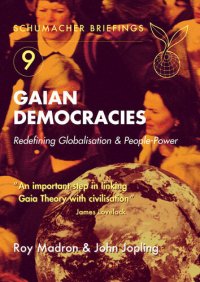 cover of the book Gaian Democracies: Redefining Globalisation & People-Power (Schumacher Briefings)