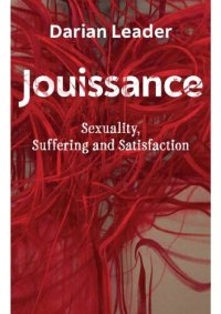 cover of the book Jouissance: Sexuality, Suffering and Satisfaction