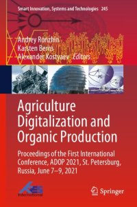 cover of the book Agriculture Digitalization and Organic Production: Proceedings of the First International Conference, ADOP 2021, St. Petersburg, Russia, June 7–9, ... Innovation, Systems and Technologies, 245)