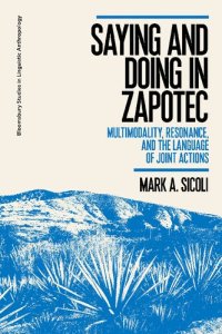 cover of the book Saying and Doing in Zapotec: Multimodality, Resonance, and the Language of Joint Actions