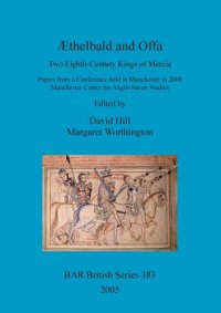 cover of the book Æthelbald and Offa: Two Eighth-Century Kings of Mercia. Papers from a Conference Held in Manchester in 2000, Manchester Centre for Anglo-Saxon Studies