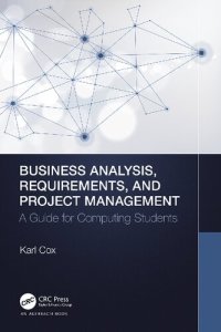 cover of the book Business Analysis, Requirements, and Project Management: A Guide for Computing Students