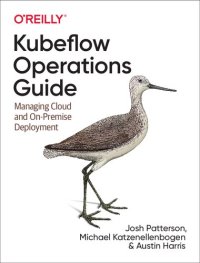 cover of the book Kubeflow Operations Guide: Managing Cloud and On-Premise Deployment