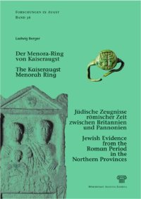 cover of the book Der Menora-Ring von Kaiseraugst: Jüdische Zeugnisse römischer Zeit zwischen Britannien und Pannonien = The Kaiseraugst Menorah Ring: Jewish Evidence from the Roman Period in the Northern Provinces