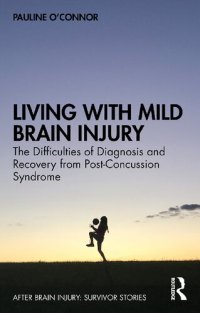 cover of the book Living with Mild Brain Injury; The Difficulties of Diagnosis and Recovery from Post-Concussion Syndrome