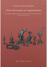 cover of the book Götter und Lararien aus Augusta Raurica: Herstellung, Fundzusammenhänge und sakrale Funktion figürlicher Bronzen in einer römischen Stadt