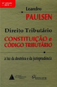 cover of the book Direito Tributario - Constituiçao E Codigo Paulsen, Leandro