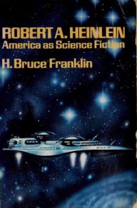 cover of the book Robert A. Heinlein : America as Science Fiction