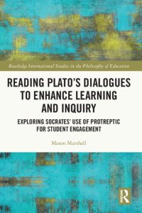 cover of the book Reading Plato's Dialogues to Enhance Learning and Inquiry: Exploring Socrates' Use of Protreptic for Student Engagement