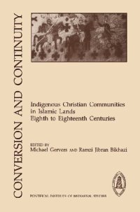 cover of the book Conversion and Continuity: Indigenous Christian Communities in Islamic Lands Eighth to Eighteenth Centuries