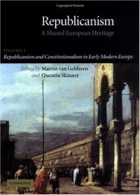 cover of the book Republicanism: Volume 1, Republicanism and Constitutionalism in Early Modern Europe: A Shared European Heritage