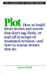 cover of the book Plot (Elements of Fiction Writing)