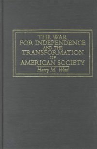 cover of the book The War for Independence and the Transformation of American Society: War and Society in the United States, 1775-83 (Warfare and History)