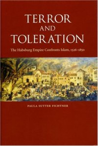 cover of the book Terror and Toleration: The Habsburg Empire Confronts Islam, 1526-1850