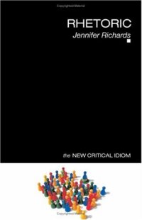 cover of the book Rhetoric (The New Critical Idiom)