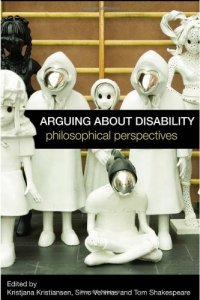 cover of the book Arguing about Disability: Philosophical Perspectives