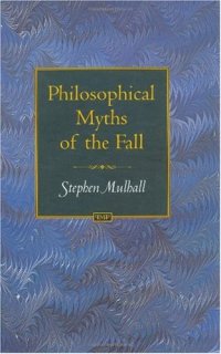 cover of the book Philosophical Myths of the Fall (Princeton Monographs in Philosophy)