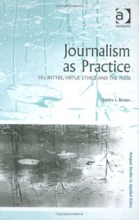 cover of the book Journalism as Practice (Ashgate Studies in Applied Ethics)