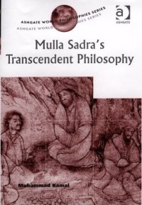 cover of the book Mulla Sadra's Transcendent Philosophy (Ashgate World Philosophies Series) (Ashgate World Philosophies Series)