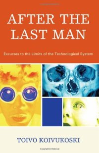 cover of the book After the Last Man: Excurses to the Limits of the Technological System