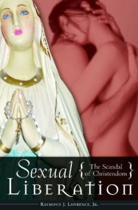 cover of the book Sexual Liberation: The Scandal of Christendom (Psychology, Religion, and Spirituality)