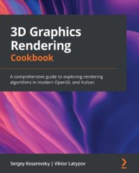 cover of the book 3D Graphics Rendering Cookbook: A comprehensive guide to exploring rendering algorithms in modern OpenGL and Vulkan