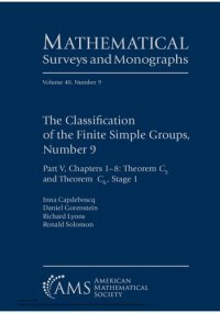 cover of the book The Classification of the Finite Simple Groups, Number 9, Part 9: Part V, Chapters 1-8: Theorem C5 and Theorem C6, Stage 1