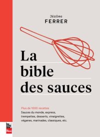 cover of the book La Bible des Sauces : Plus de 1000 Recettes