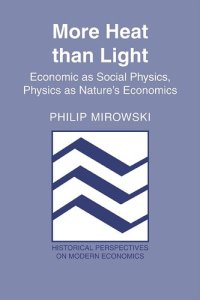 cover of the book More Heat than Light: Economics as Social Physics, Physics as Nature's Economics