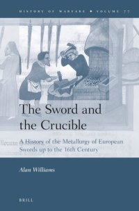 cover of the book The Sword and the Crucible: A History of the Metallurgy of European Swords up to the 16th Century