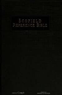 cover of the book The Scofield reference Bible. The Holy Bible, containing the Old and New Testaments. Authorized version, with a new system of connected topical references to all the greater themes os Scripture, with annotations, revised marginal renderings, summaries, de