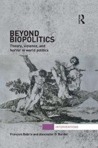 cover of the book Beyond Biopolitics: Theory, Violence, and Horror in World Politics