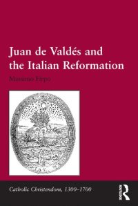 cover of the book Juan de Valdés and the Italian Reformation