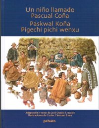 cover of the book Paskwal Koña pigechi pichi wenxu / Un niño llamado Pascual Coña