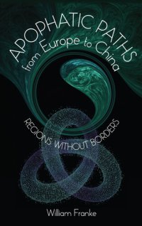 cover of the book Apophatic Paths From Europe to China: Regions Without Borders