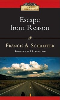 cover of the book Escape from Reason: A Penetrating Analysis of Trends in Modern Thought