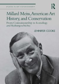 cover of the book Millard Meiss, American Art History, and Conservation: From Connoisseurship to Iconology and Kulturgeschichte